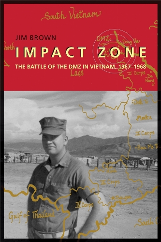 Impact Zone: The Battle of the DMZ in Vietnam, 1967-1968.