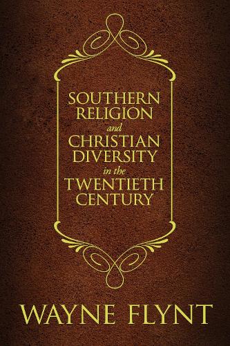 Southern Religion and Christian Diversity in the Twentieth Century.