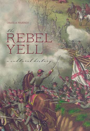 The Rebel Yell: A Cultural History.