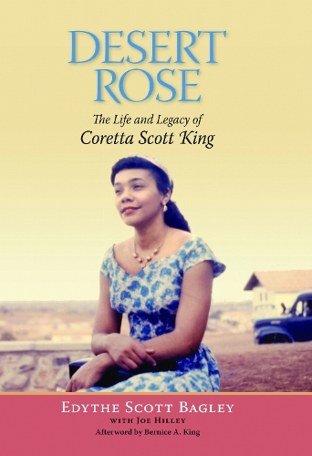 Desert Rose: The Life and Legacy of Coretta Scott King.