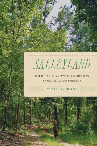 Salleyland: Wildlife Adventures in Swamps, Sandhills, and Forests.