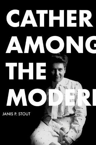 Cather Among the Moderns.