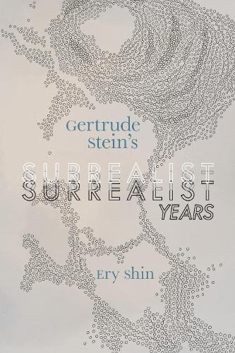 Gertrude Stein's Surrealist Years.