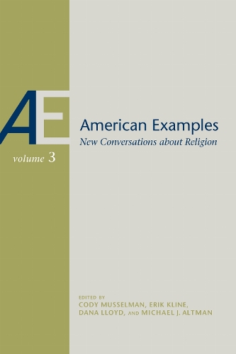 American Examples: New Conversations About Religion, Volume Three.