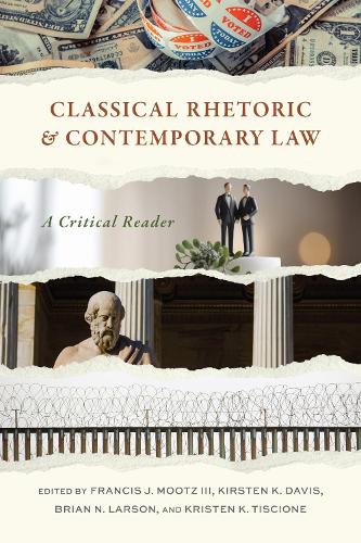 Classical Rhetoric and Contemporary Law: A Critical Reader.