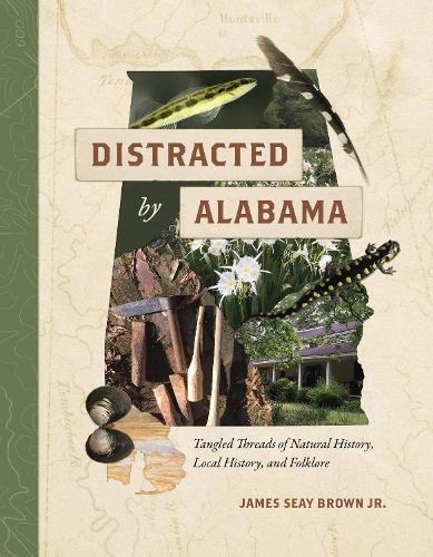 Distracted by Alabama: Tangled Threads of Natural History, Local History, and Folklore.