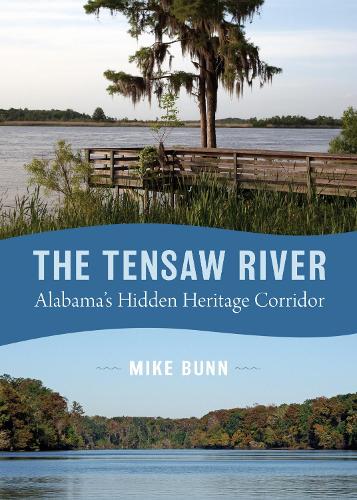 The Tensaw River: Alabama's Hidden Heritage Corridor.