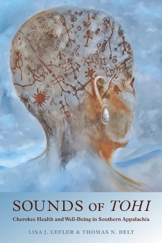 Sounds of Tohi: Cherokee Health and Well-Being in Southern Appalachia.