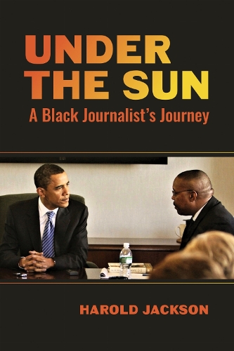 Under the Sun: A Black Journalist's Journey.