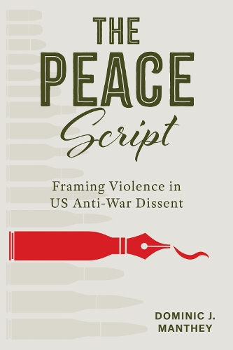 The Peace Script: Framing Violence in US Anti-War Dissent.