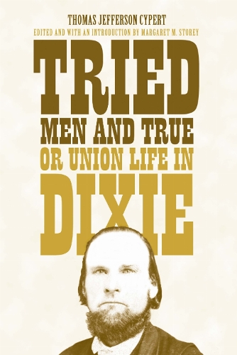 Tried Men and True, or Union Life in Dixie.