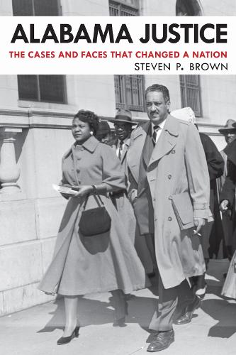 Alabama Justice: The Cases and Faces That Changed a Nation.