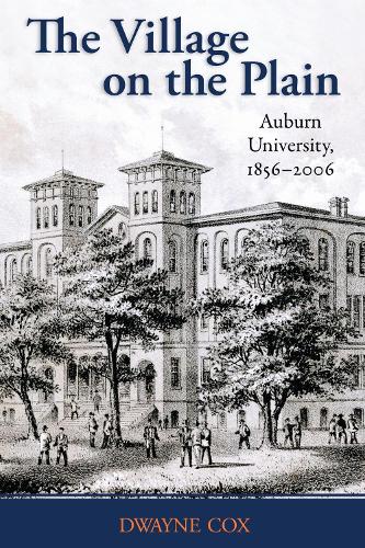 The Village on the Plain: Auburn University, 1856-2006.
