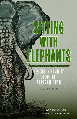 Sitting with Elephants: Lessons in Humility from the African Bush, Enhanced and Expanded Second Edition.