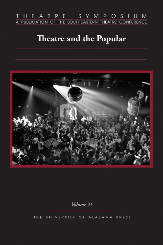 Theatre Symposium, Volume 31: Theatre and the Popular.