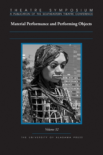 Theatre Symposium, Volume 32: Material Performance and Performing Objects.