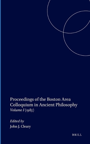 Proceedings of the Boston Area Colloquium in Ancient Philosophy: Volume I (1985)
