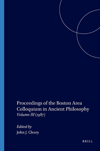 Proceedings of the Boston Area Colloquium in Ancient Philosophy: Volume III (1987)