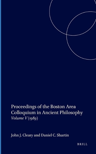 Proceedings of the Boston Area Colloquium in Ancient Philosophy: Volume V (1989)