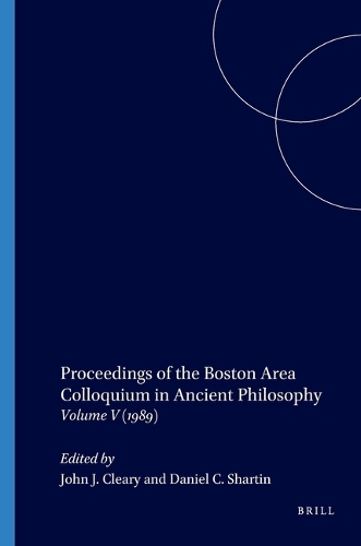 Proceedings of the Boston Area Colloquium in Ancient Philosophy: Volume V (1989)