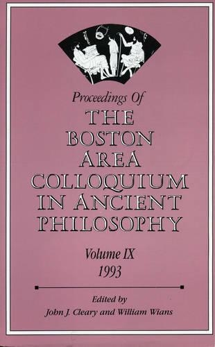 Proceedings of the Boston Area Colloquium in Ancient Philosophy: Volume IX (1993)