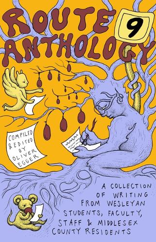 The Route 9 Anthology: A Collection of Writing from Wesleyan Students, Faculty, Staff & Middlesex County Residents.