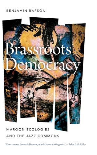 Brassroots Democracy: Maroon Ecologies and the Jazz Commons.