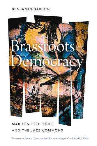 Brassroots Democracy: Maroon Ecologies and the Jazz Commons.