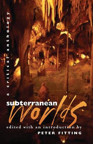 Subterranean Worlds: A Critical Anthology.