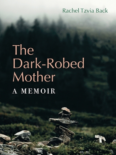 The Dark-Robed Mother: A Memoir.