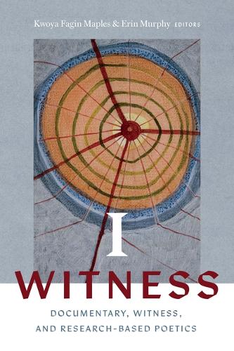 I Witness: Documentary, Witness, and Research-based Poetics.