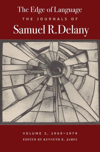 The Edge of Language: The Journals of Samuel R. Delany, Volume 2, 1969-1979.