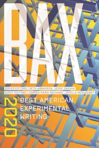 BAX 2020: Best American Experimental Writing.