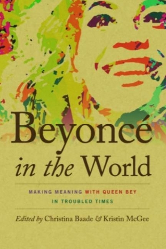 Beyonce in the World: Making Meaning with Queen Bey in Troubled Times.