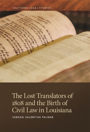 The Lost Translators of 1808 and the Birth of Civil Law in Louisiana.