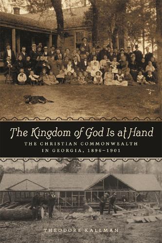 The Kingdom of God Is at Hand: The Christian Commonwealth in Georgia, 1896-1901.