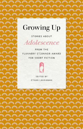 Growing Up: Stories about Adolescence from the Flannery O'Connor Award for Short Fiction.