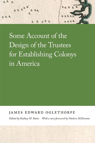 Some Account of the Design of the Trustees for Establishing Colonys in America.