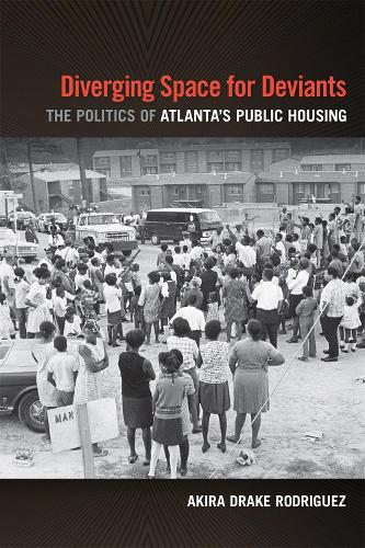 Diverging Space for Deviants: The Politics of Atlanta's Public Housing.