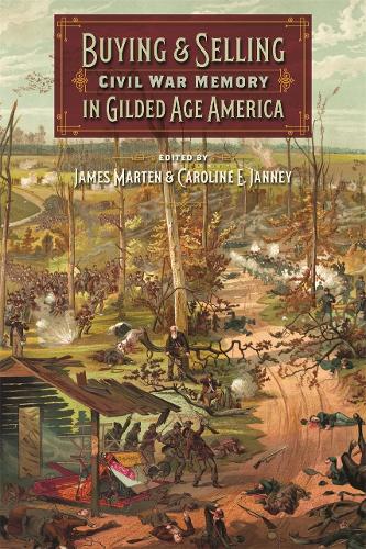 Buying and Selling Civil War Memory in Gilded Age America.
