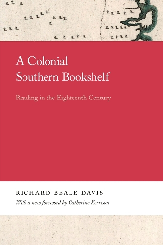 A Colonial Southern Bookshelf: Reading in the Eighteenth Century.