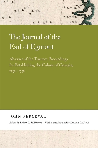 The Journal of the Earl of Egmont: Abstract of the Trustees Proceedings for Establishing the Colony of Georgia, 1732-1738.