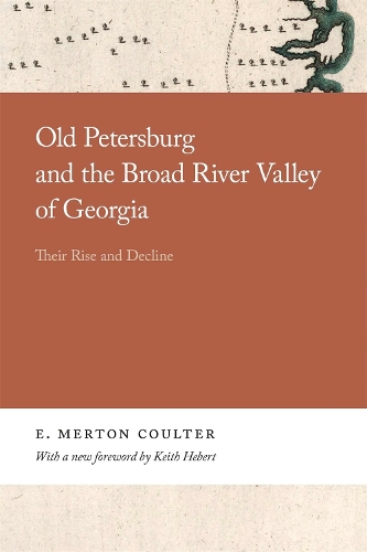 Old Petersburg and the Broad River Valley of Georgia: Their Rise and Decline.