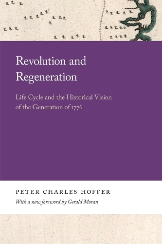 Revolution and Regeneration: Life Cycle and the Historical Vision of the Generation of 1776.