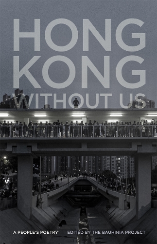 Hong Kong without Us: A People's Poetry.
