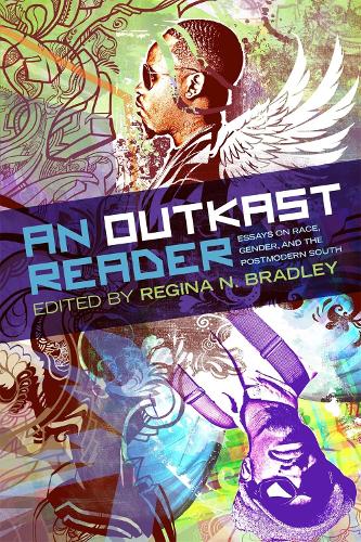 An OutKast Reader: Essays on Race, Gender, and the Postmodern South.
