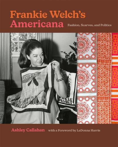 Frankie Welch's Americana: Fashion, Scarves, and Politics.