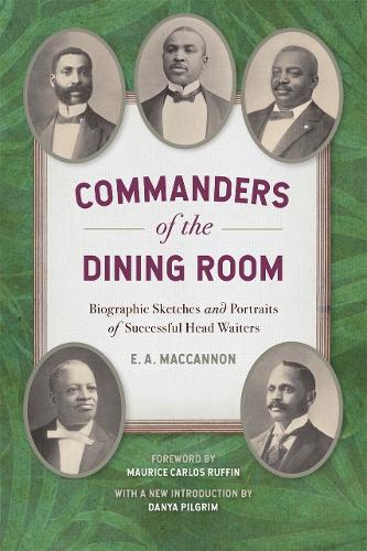 Commanders of the Dining Room: Biographic Sketches and Portraits of Successful Head Waiters.