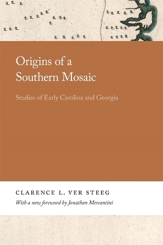 Origins of a Southern Mosaic: Studies of Early Carolina and Georgia.