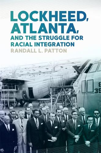 Lockheed, Atlanta, and the Struggle for Racial Integration.